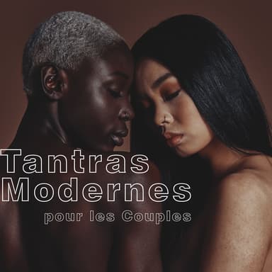 Tantras Modernes pour les Couples: Moment Intime, Massage Ĕrotique