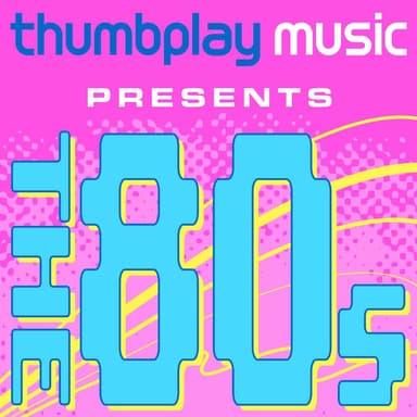 Thumbplay Music Presents: The 80's