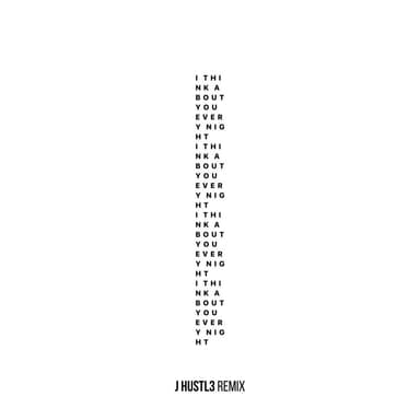 I Think About You Every Night (J Husl3 Remix)
