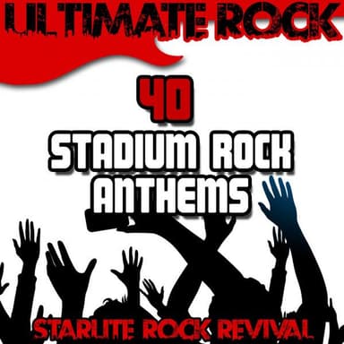 Ultimate Rock: 40 Stadium Rock Anthems