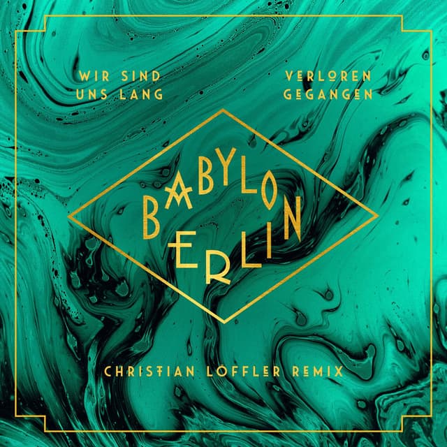Wir sind uns lang verloren gegangen (Christian Löffler Remix / Music from the Original TV Series "Babylon Berlin")
