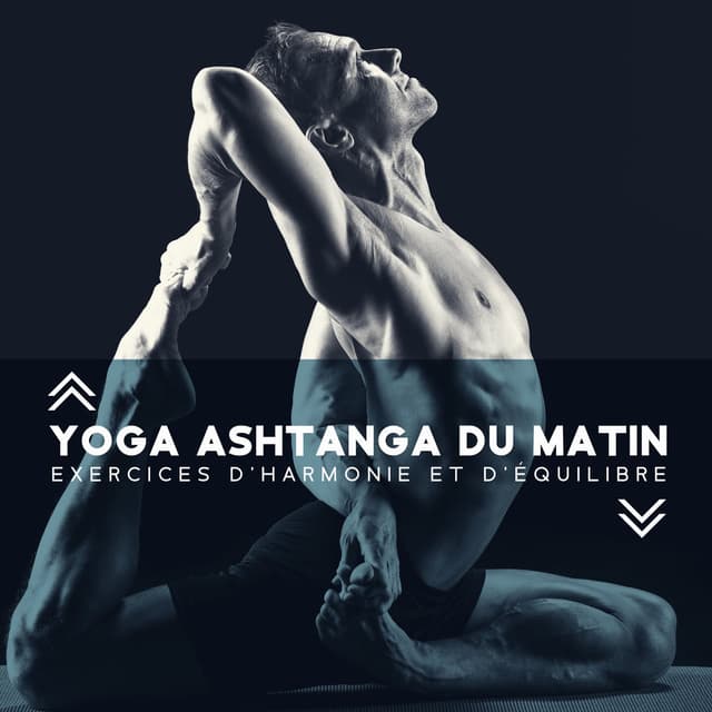 Yoga ashtanga du matin - Exercices d'harmonie et d'équilibre: Équilibre spirituel, Sérénité relaxante, Yoga de pleine conscience,