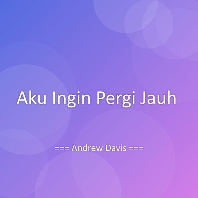 Aku Ingin Pergi Jauh