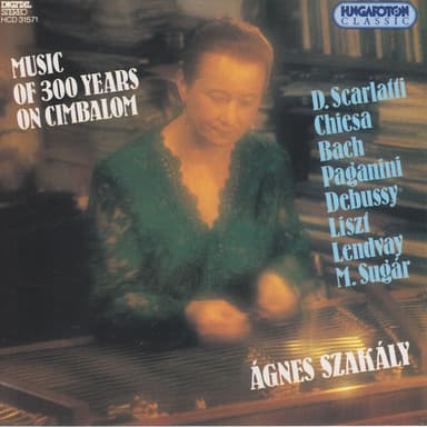 Scarlatti / Chiesa / Bach / Paganini / Debussy / Lendvay: Works and Arrangements for Cimbalom