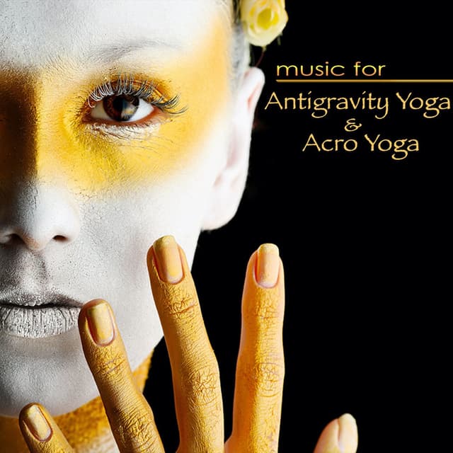 Music for Antigravity Yoga & Acro Yoga: Chillout World Lounge Music for Pilates, Power Yoga, Aerial Yoga & Flow Yoga
