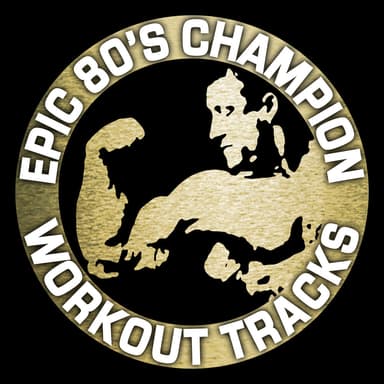 Epic 80's Champion Workout Tracks