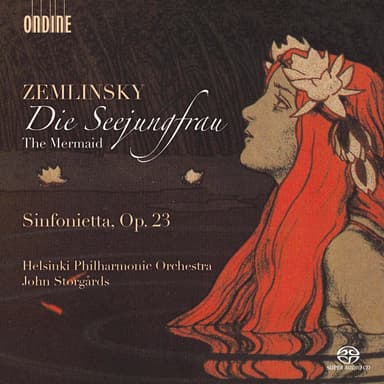 Zemlinsky: Die Seejungfrau & Sinfonietta, Op. 23