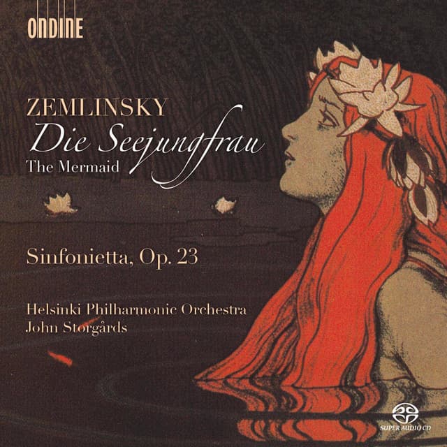Zemlinsky: Die Seejungfrau & Sinfonietta, Op. 23