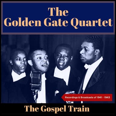 The Gospel Train (Recordings & Broadcasts Of 1941 - 1943)
