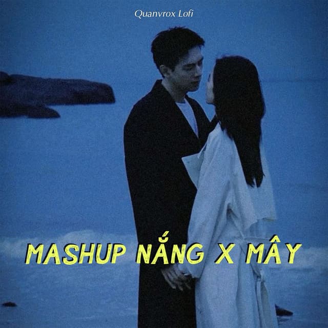 Mashup Nắng X Mây (Quanvrox Lofi)
