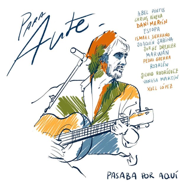 Para Aute: Pasaba por Aquí (feat. Abel Pintos, Carlos Rivera, Dani Martin, Estopa, Ismael Serrano, Jorge Drexler, Pedro Guerra, Si