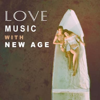 Love Music with New Age – Romantic Sounds of New Age, Sexy Massage, Tantric Sounds