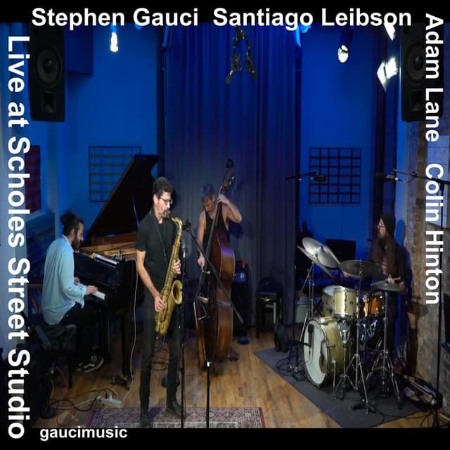 Stephen Gauci/Santiago Leibson/Adam Lane/Colin Hinton, Live at Scholes Street Studio