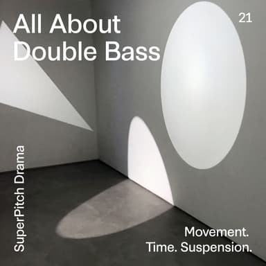 All About Double Bass (Movement. Time. Suspension.)
