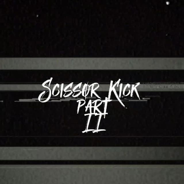 Scissor Kick, Pt. 2