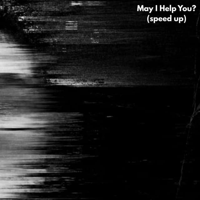 May I Help You? (Sped Up)