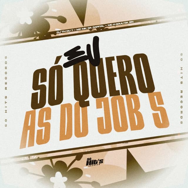 Eu Só Quero as Do Job 5