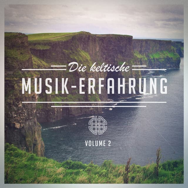 Die keltische Musik-Erfahrung, Vol. 2 (Eine Auswahl an traditioneller keltischer Musik)