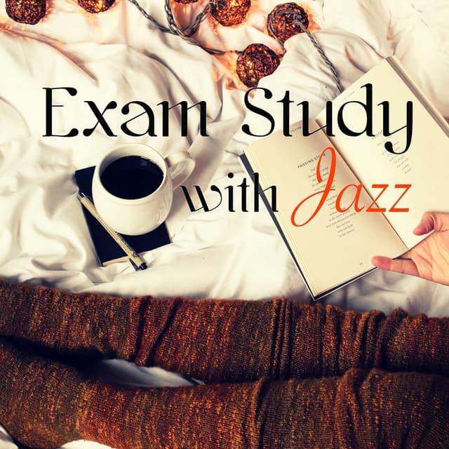 Exam Study with Jazz – Soft Jazz Music to Improve Concentration, Fast Learning and Focus, Positive Thinking, Open Your Mind and Ge