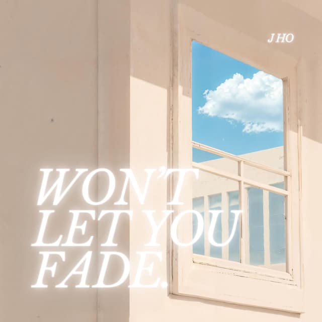 Won't Let You Fade