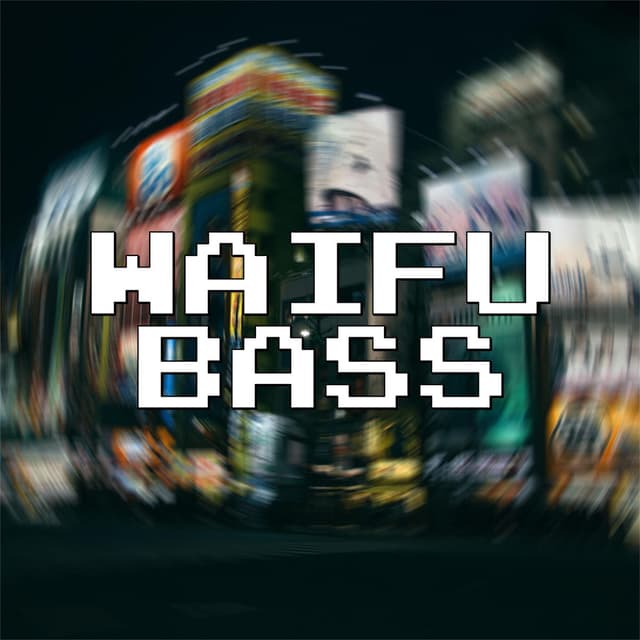 Waifu Bass