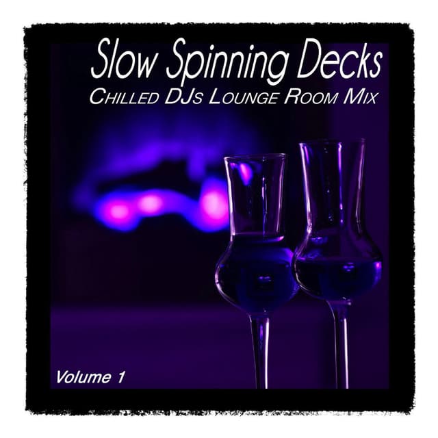 Slow Spinning Decks, Vol.1 - Chilled Djs Lounge Room Mix