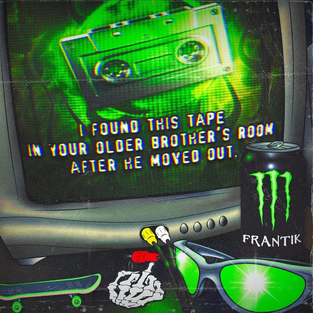 I FOUND THIS TAPE IN YOUR OLDER BROTHER'S ROOM AFTER HE MOVED OUT.