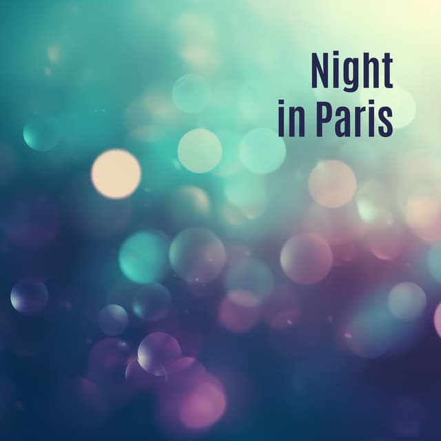 Night in Paris - Romantic Piano Compositions Inspired by the Capital of France