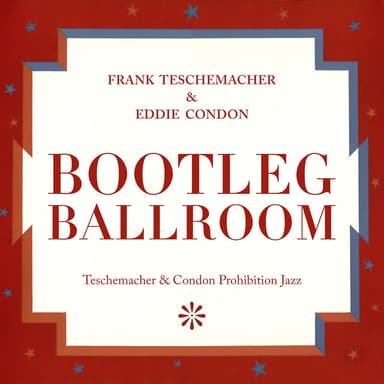 Bootleg Ballroom - Teschemacher & Condon Prohibition Jazz