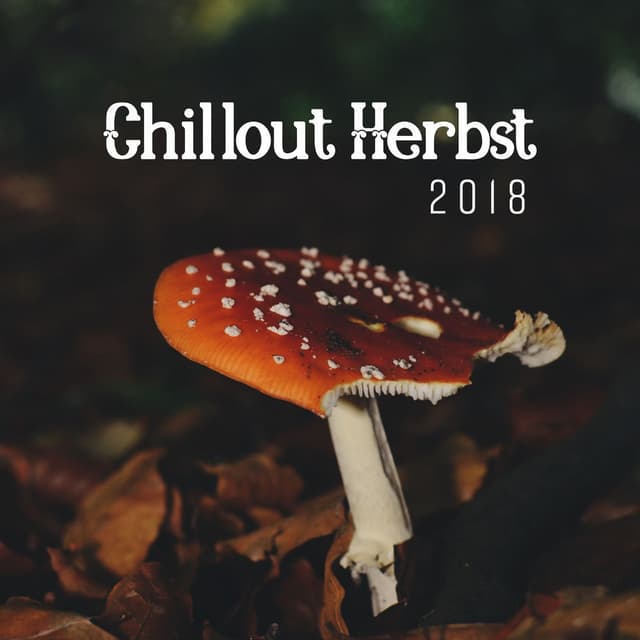 Chillout Herbst 2018: Musik für Herbstabende