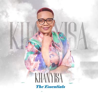 Khanyisa - The Essentials
