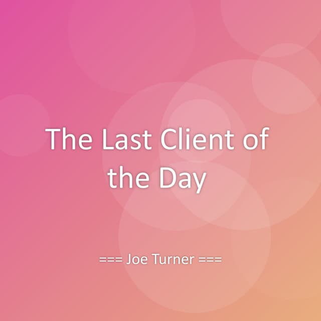 The Last Client of the Day