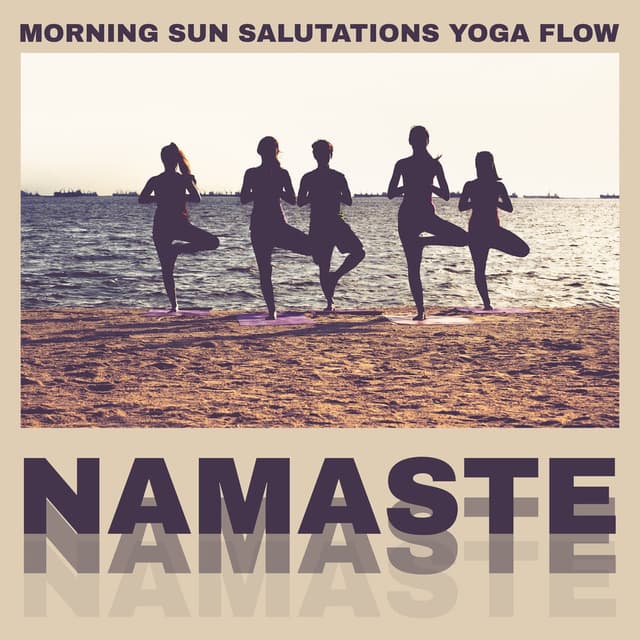Morning Sun Salutations Yoga Flow: Namaste Healing Music with Nature Sounds for Practice Every Day, Meditation Music and Positive