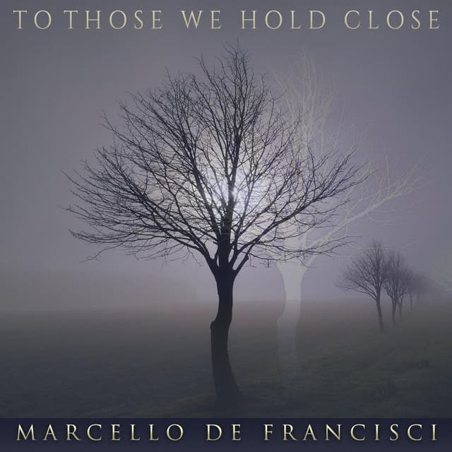 To Those We Hold Close