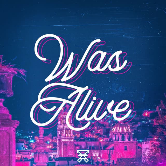 Was Alive