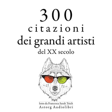 300 citazioni dei grandi artisti del XX secolo (Le migliori citazioni)