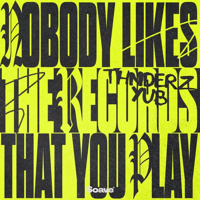 Nobody Likes the Records That You Play