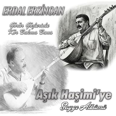 Görür Gözlerinle Kör Bakma Bana (Aşık Haşimi'ye Saygı Albümü)