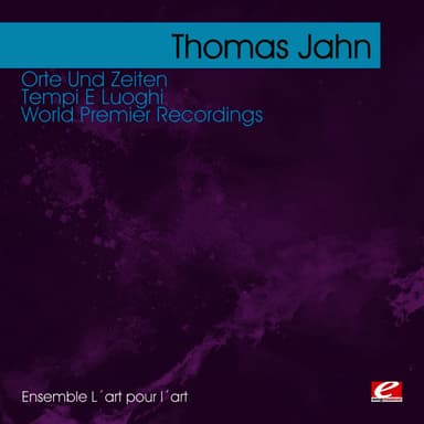 Jahn: Orte Und Zeiten - Tempi E Luoghi – World Premier Recordings (Digitally Remastered)