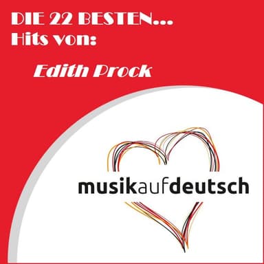 Die 22 besten... Hits von: Edith Prock (Musik auf Deutsch)