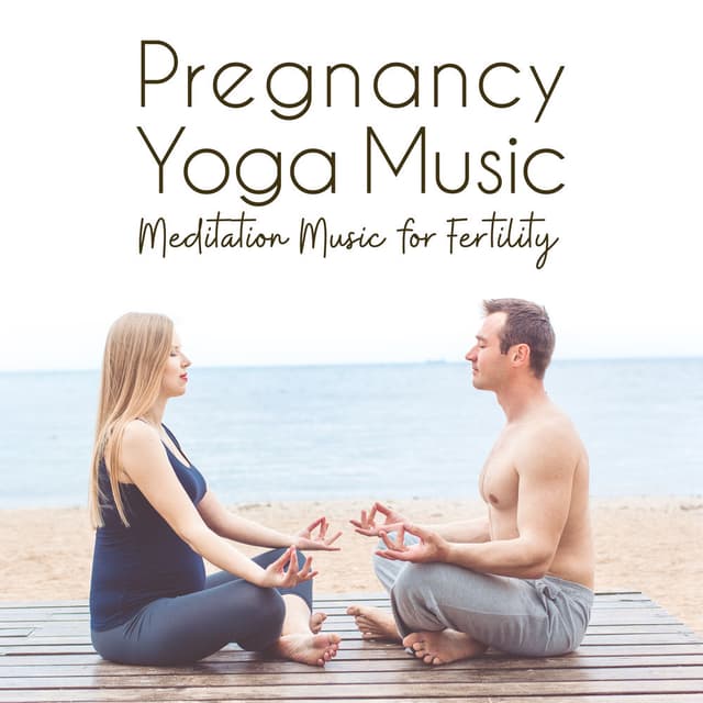 Pregnancy Yoga Music: Meditation Music for Fertility, Pregnancy Massage, Natural Birth with a Partner, Soothing Tracks for Pregnan