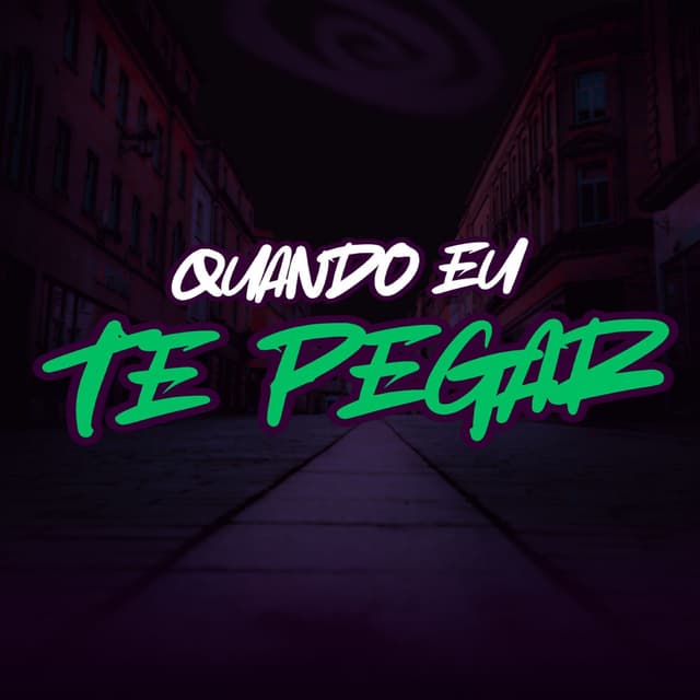 QUANDO EU TE PEGAR