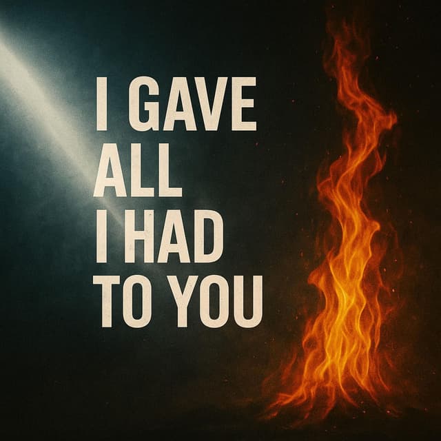 I Gave All I Had to You