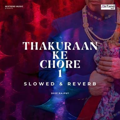 Thakuraan Ke Chore 1 (Slowed & Reverb)