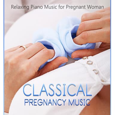 Classical Pregnancy Music: Relaxing Piano Music for Pregnant Woman