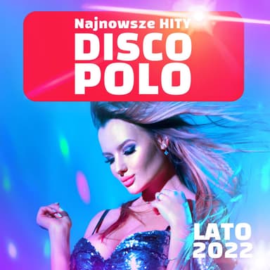 Disco Polo Hity: Lato 2022