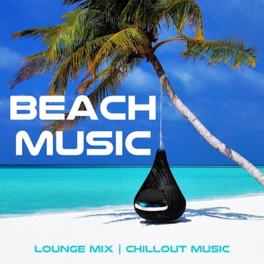 Beach Music CD Set - Lounge Mix, Chillout Music, 2018 Party Music for the Summer