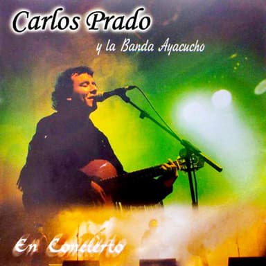 Carlos Prado y la Banda Ayacucho En Concierto (En Vivo)
