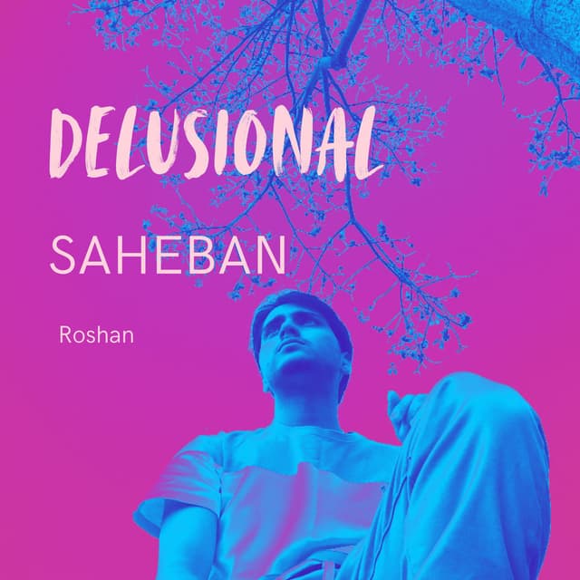 Delusional Saheban