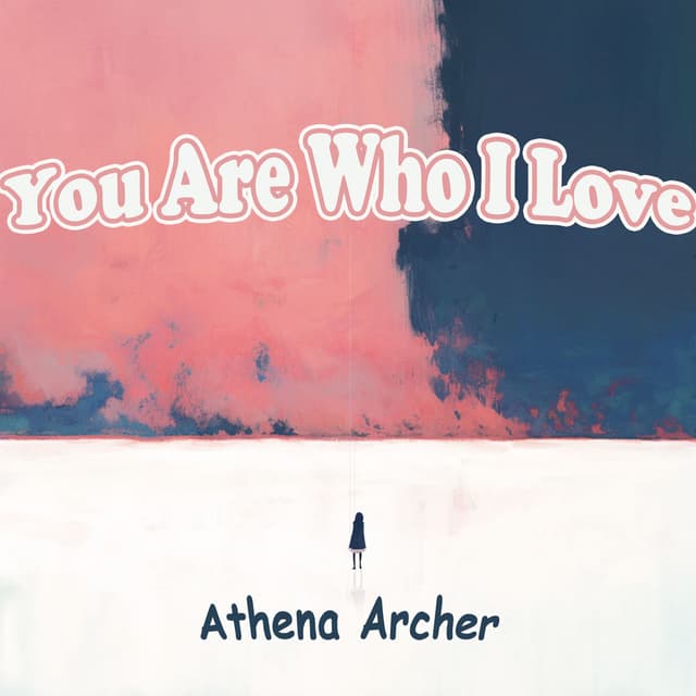 You Are Who I Love